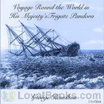 Voyage Round the World in His Majesty's Frigate Pandora by George Hamilton