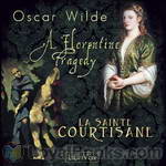 A Florentine Tragedy and La Sainte Courtisane by Oscar Wilde