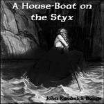 A House-Boat on the Styx by John Kendrick Bangs