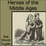 Heroes of the Middle Ages by Eva March Tappan