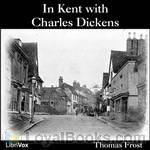 In Kent with Charles Dickens by Thomas Frost