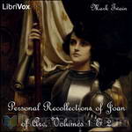 Personal Recollections of Joan of Arc, Volumes 1 & 2 by Mark Twain