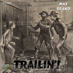 Trailin'! by Max Brand