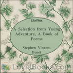 A Selection from Young Adventure, A Book of Poems by Stephen Vincent Benét