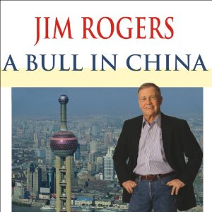 A Bull in China: Investing Profitably in the World's Greatest Market (Unabridged) by Jim Rogers