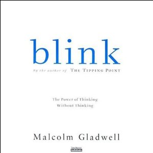 Blink: The Power of Thinking Without Thinking (Unabridged) by Malcolm Gladwell