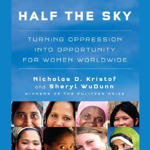 Half the Sky: Turning Oppression into Opportunity for Women Worldwide (Unabridged) by Nicholas D. Kristof, Sheryl WuDunn