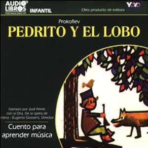 Pedrito y el Lobo: Cuento para aprender musica [Peter and the Wolf: A Tale to Learn Music] (Texto Completo) by Prokofiev