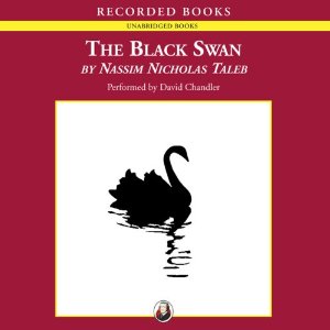 The Black Swan: The Impact of the Highly Improbable (Unabridged) by Nassim Nicholas Taleb