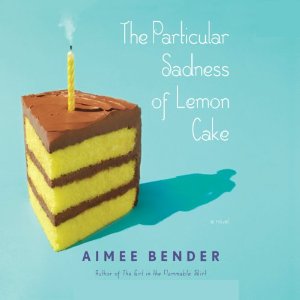 The Particular Sadness of Lemon Cake (Unabridged) by Aimee Bender