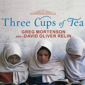 Three Cups of Tea: One Man's Mission to Fight Terrorism and Build Nations (Unabridged) by Greg Mortenson and David Oliver Relin