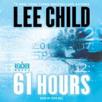 61 Hours: A Jack Reacher Novel (Unabridged) by Lee Child