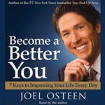 Become a Better You: 7 Keys to Improving Your Life Every Day by Joel Osteen