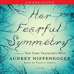 Her Fearful Symmetry: A Novel (Unabridged) by Audrey Niffenegger