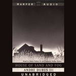 House of Sand and Fog (Unabridged) by Andre Dubus III