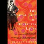 The Immortal Life of Henrietta Lacks (Unabridged) by Rebecca Skloot